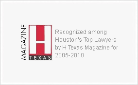 Recognized Among Houston's Top Lawyeers By H Texas Magazine For 2005-2010