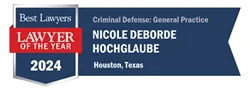 Bestlawyers Lawyer of the Year 2024 Criminal Defense General Practice Nicole Deborde Hochglaube Houston Texas