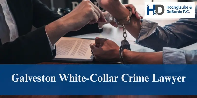 hire galveston white-collar crime lawyer