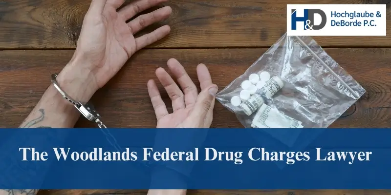 the woodlands federal drug charges lawyer